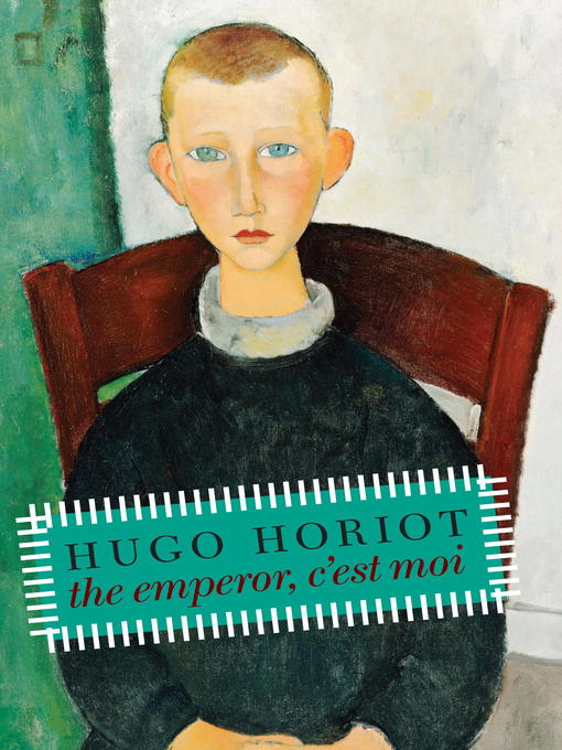 Title details for The Emperor, C'est Moi by Hugo Horiot - Available